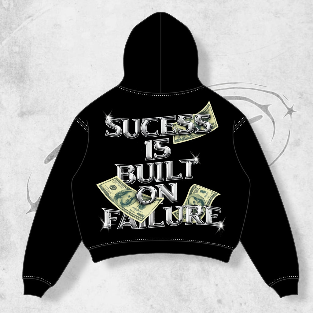 SUCCES IS BUILT ON FAILURE HOODIE